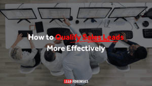 How to Qualify Sales Leads More Effectively