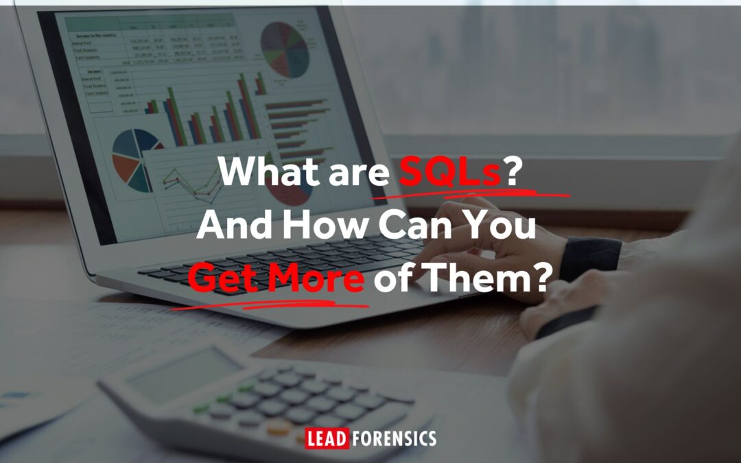 What Are Sales-Qualified Leads (SQLs) – and How Can You Get More of Them?