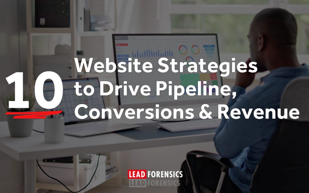 10 Website Strategies to Drive Pipeline, Conversions and Revenue