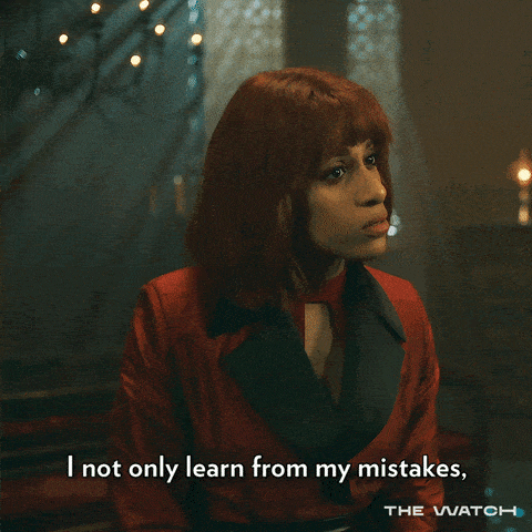 I not only learn from my mistakes, I grow
