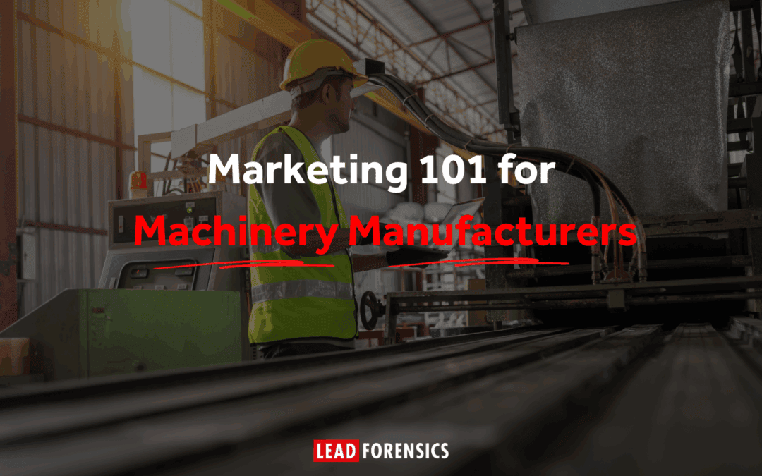 Marketing 101 for Machinery Manufacturers