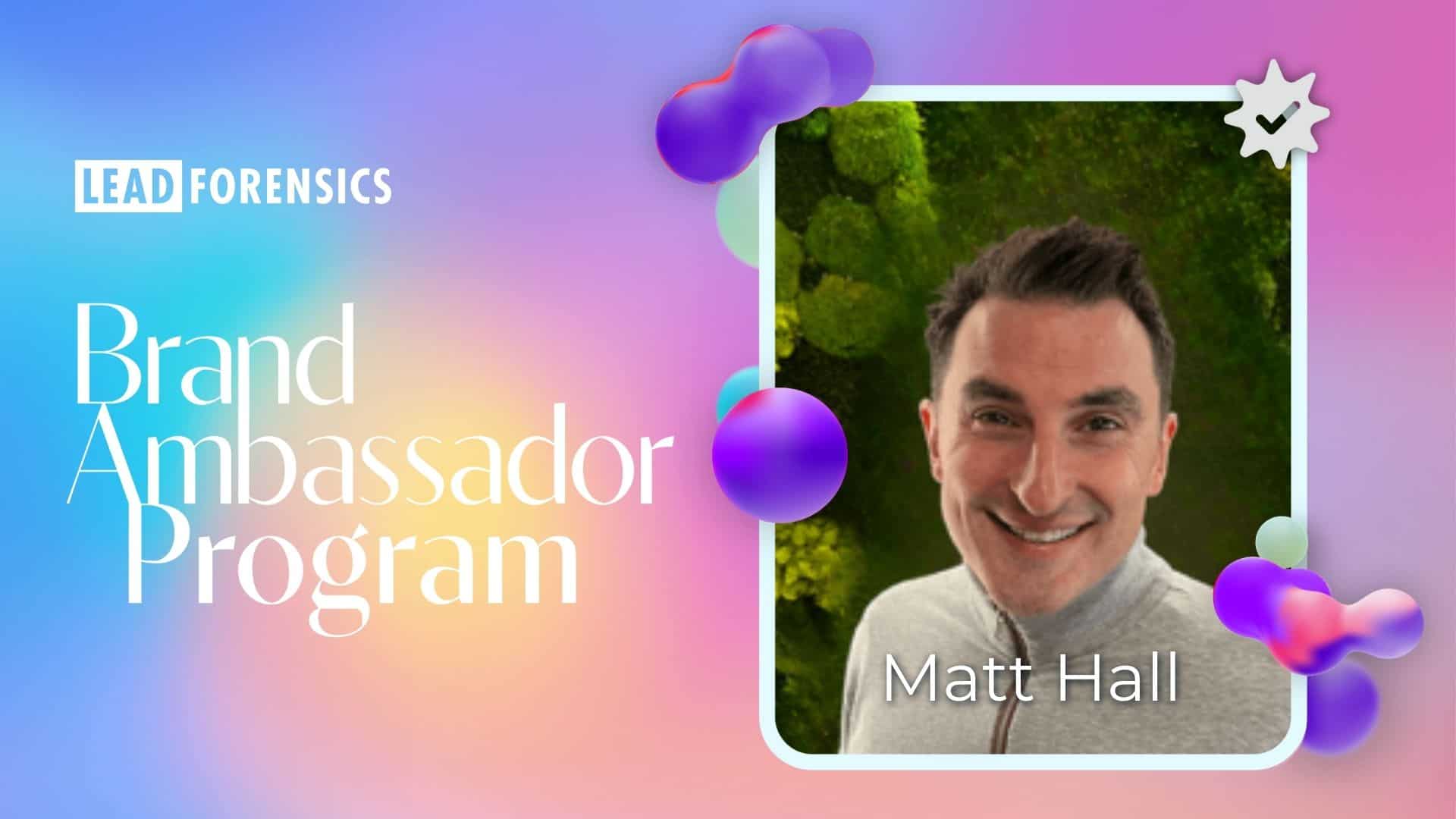 Lead Forensics Brand Ambassador - Matt Hall