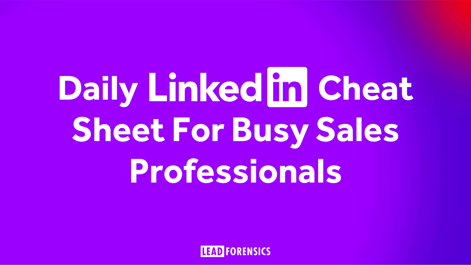 Daily Linkedin Cheat Sheet For Busy Sales Professionals
