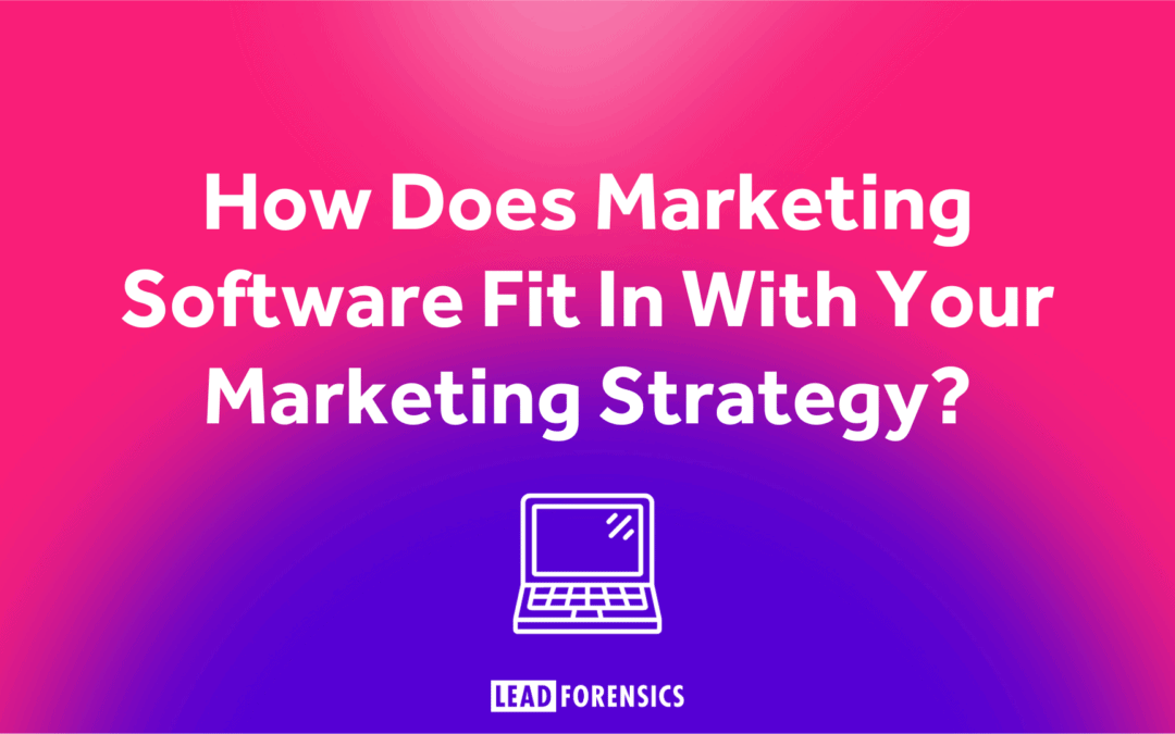 How Does Marketing Software Fit In With Your Marketing Strategy?
