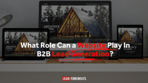 What Role Can a Website Play In B2B Lead Generation?