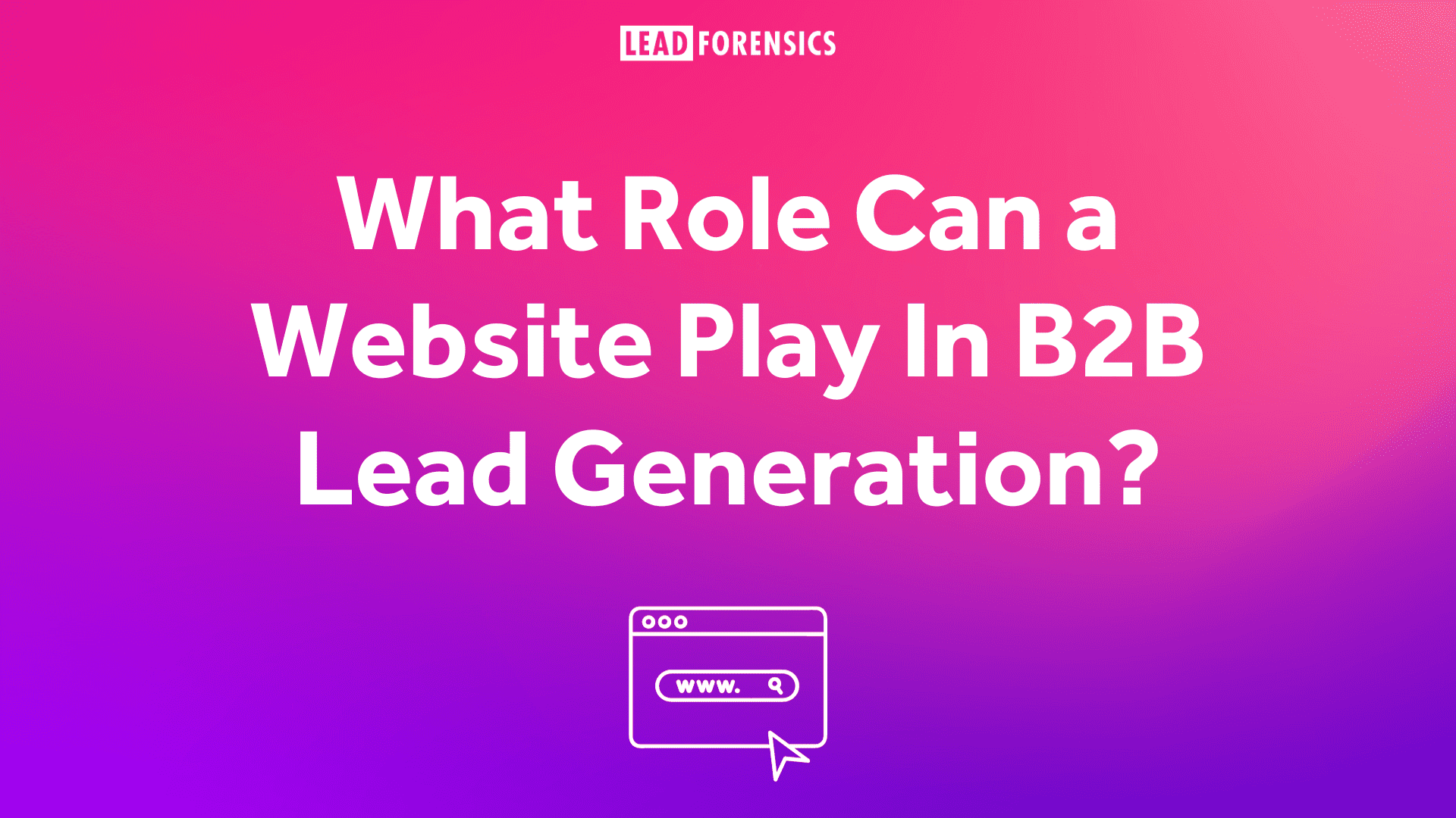 What Role Can A Website Play In B2B Lead Generation?