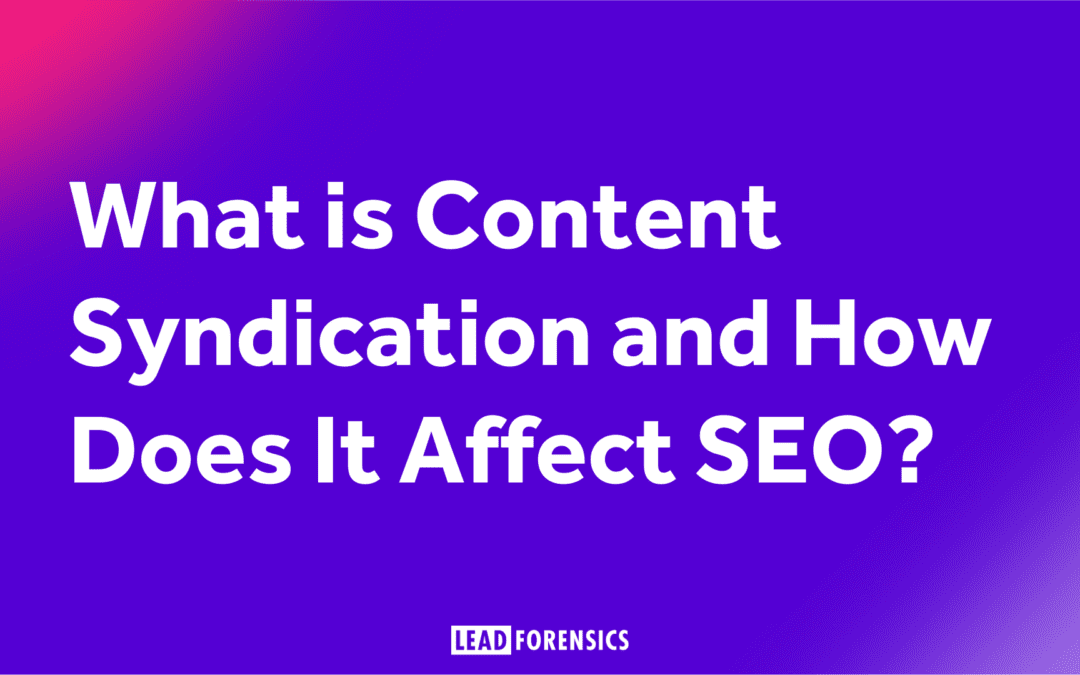 What is Content Syndication and How Does It Affect SEO?