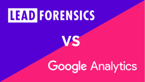 Lead Forensics vs Google Analytics