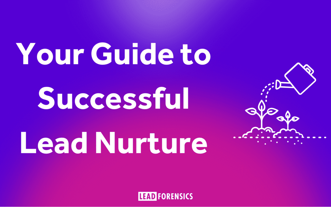 Your Guide to Successful Lead Nurture