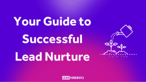 Your Guide to Successful Lead Nurture