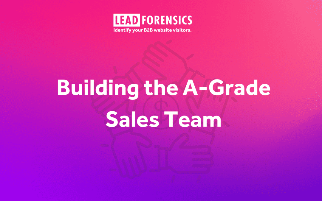 Building the A-Grade Sales Team