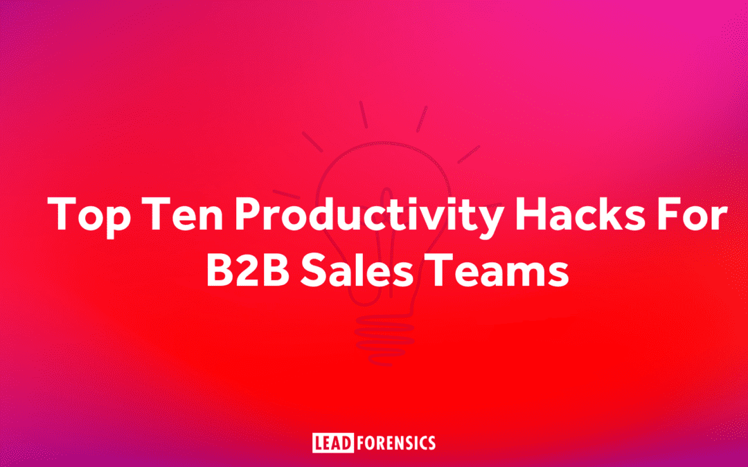 Top Ten Productivity Hacks For B2B Sales Teams