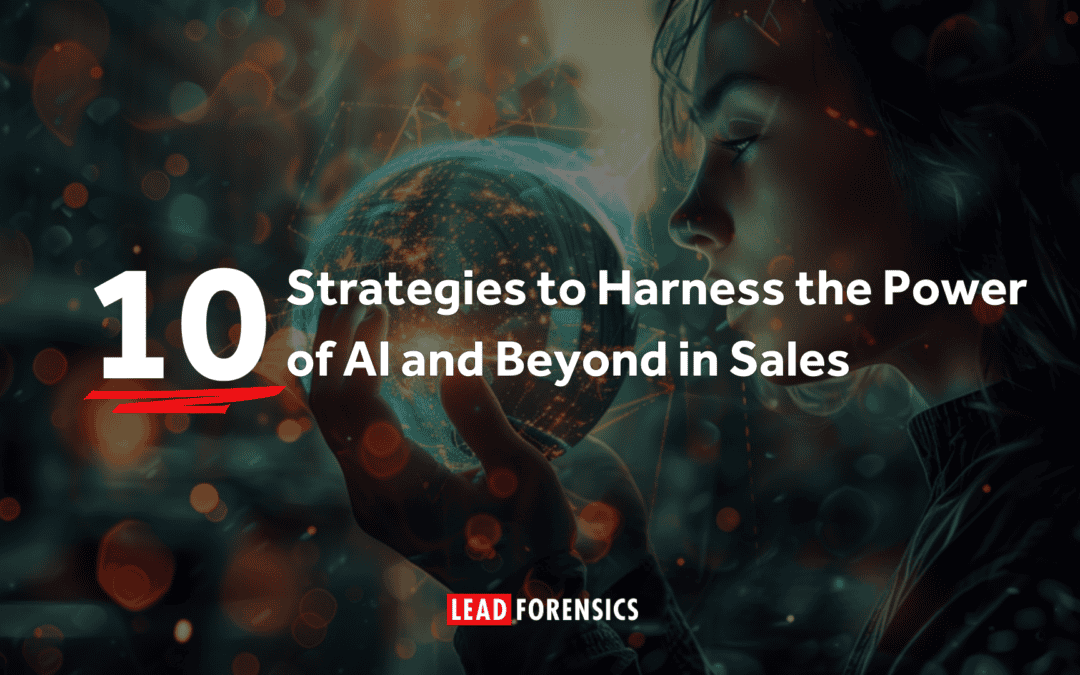10 Strategies to Harness the Power of AI and Beyond in Sales