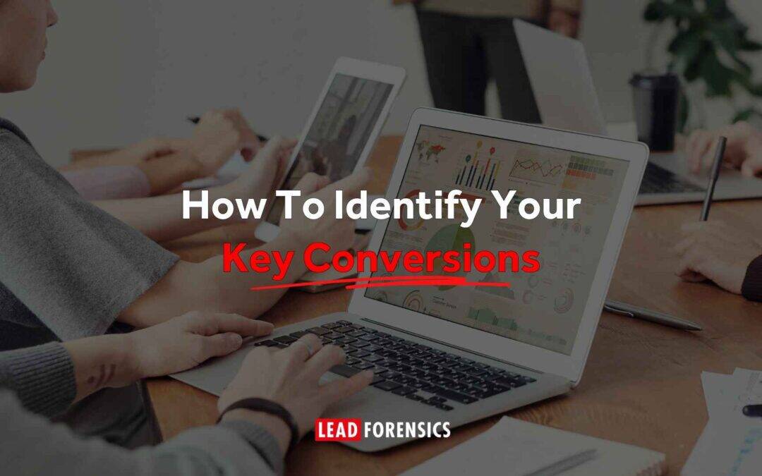 How To Identify Your Key Conversions