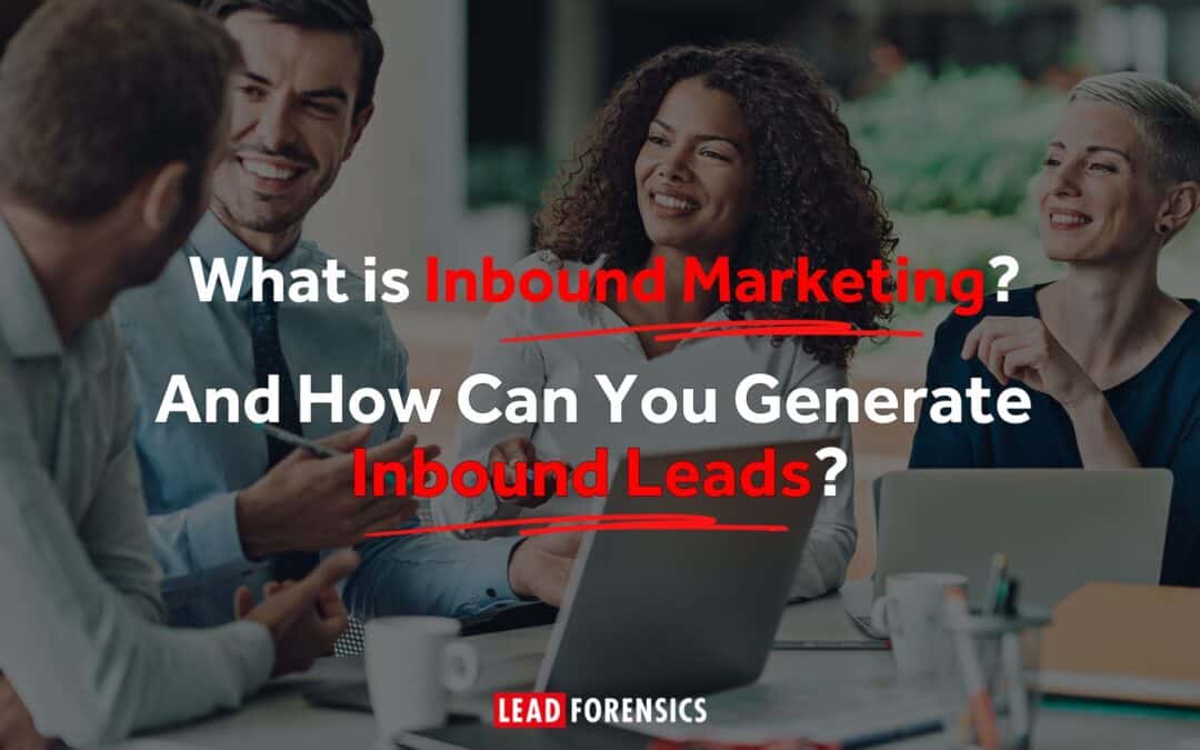 What is Inbound Marketing—and How Can You Generate Inbound Leads?