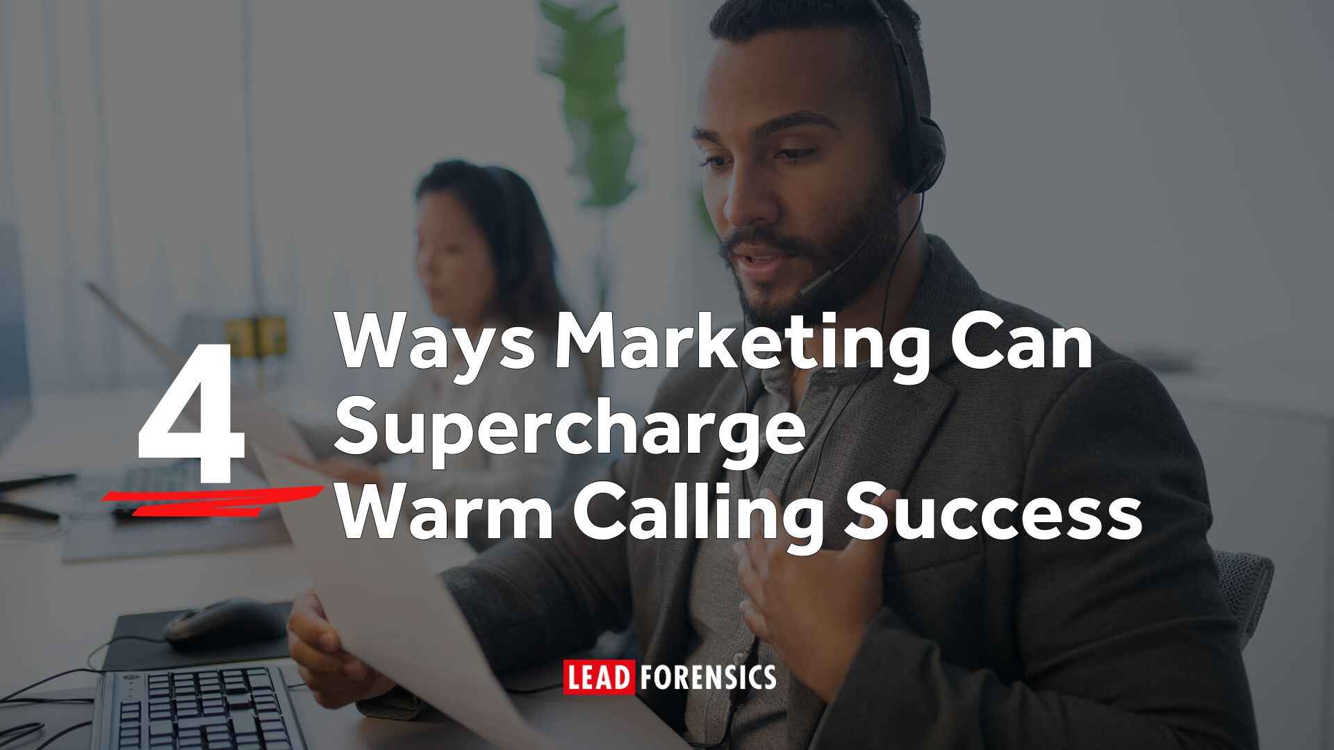 4 Ways Marketing Can Supercharge Warm Calling Success