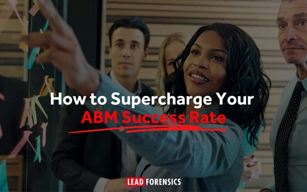How to Supercharge Your ABM Success Rate