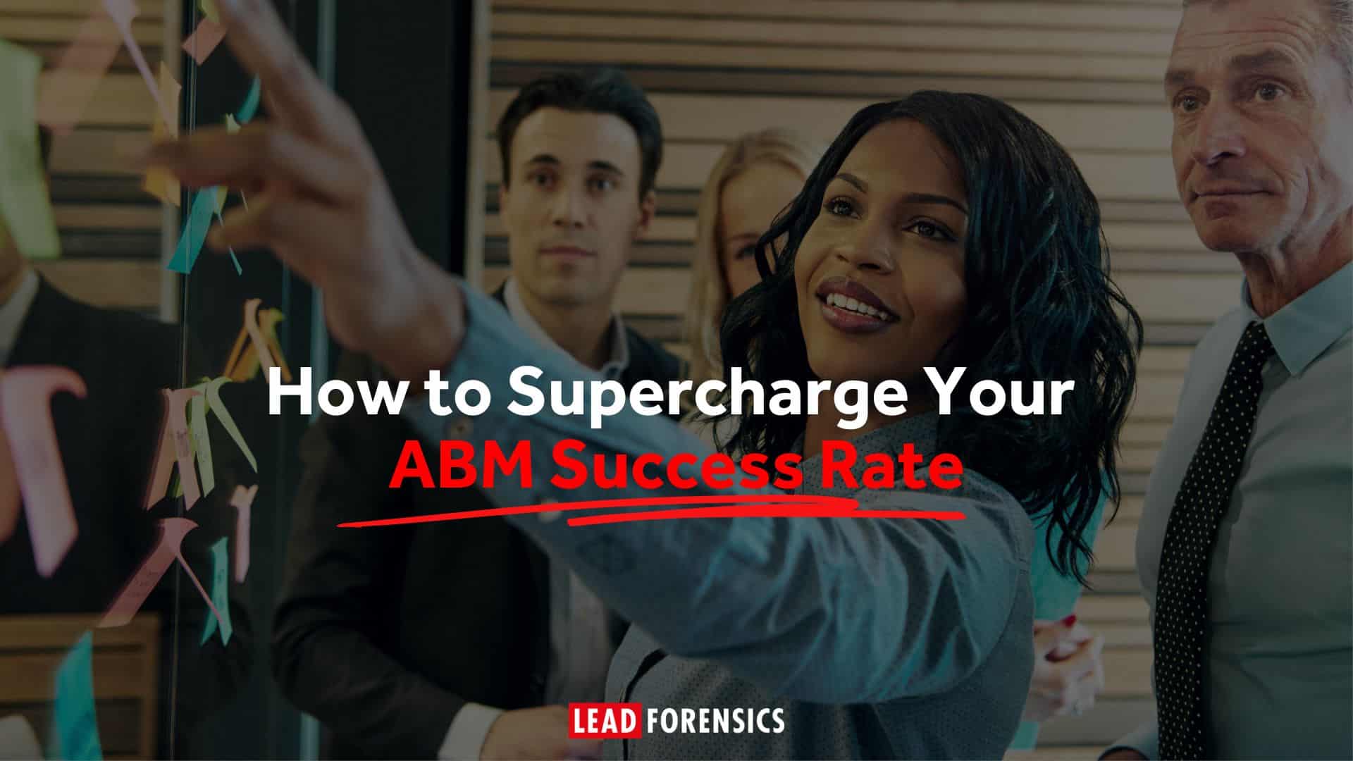 How to Supercharge Your ABM success rate