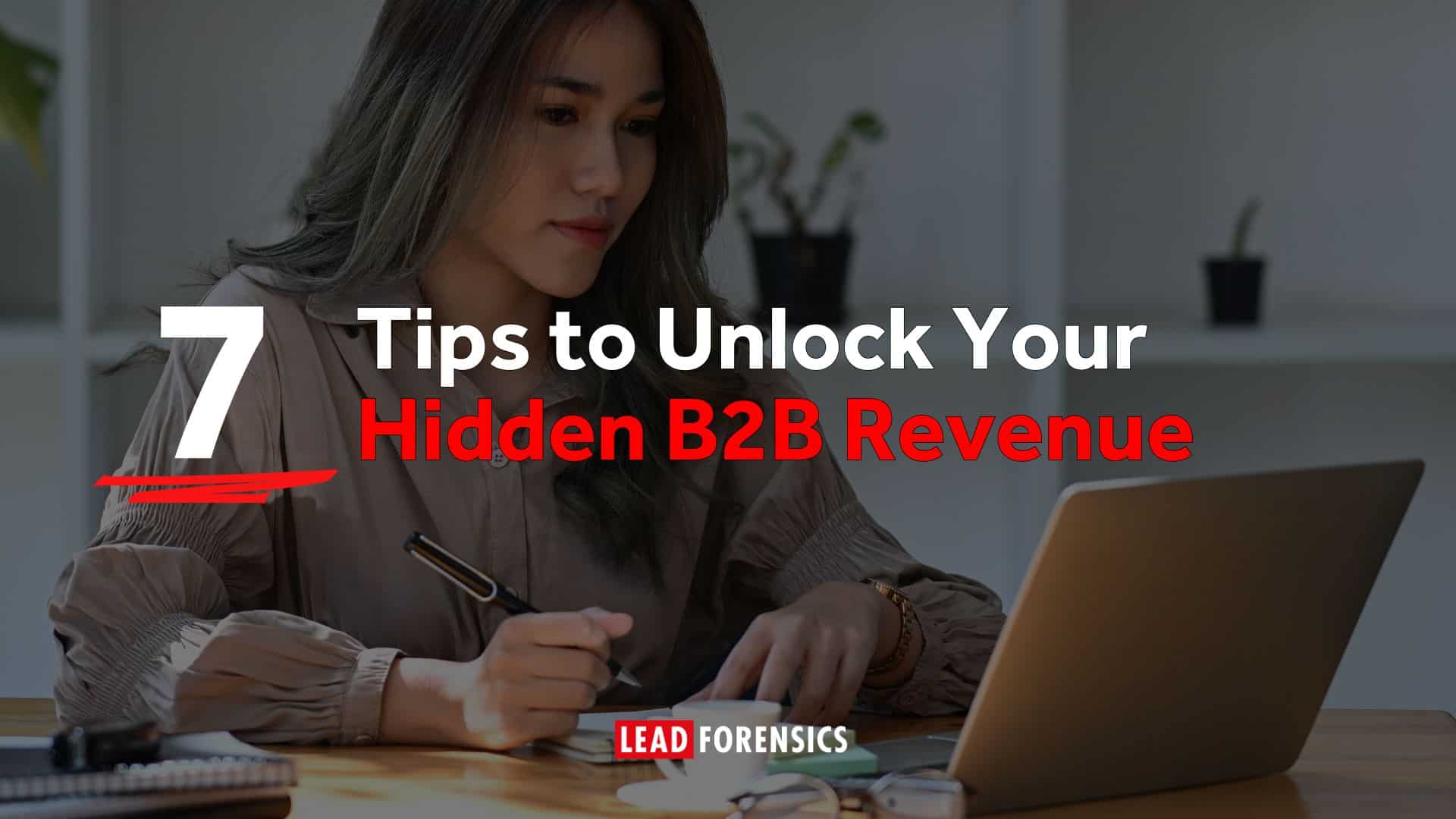 7 Tips to Unlock Your Hidden B2B Revenue