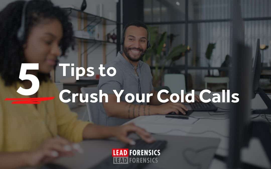 Crush Your Cold Calls With These 5 Tips