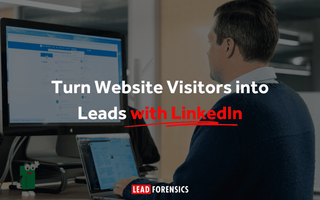 Turn Website Visitors into Leads with LinkedIn