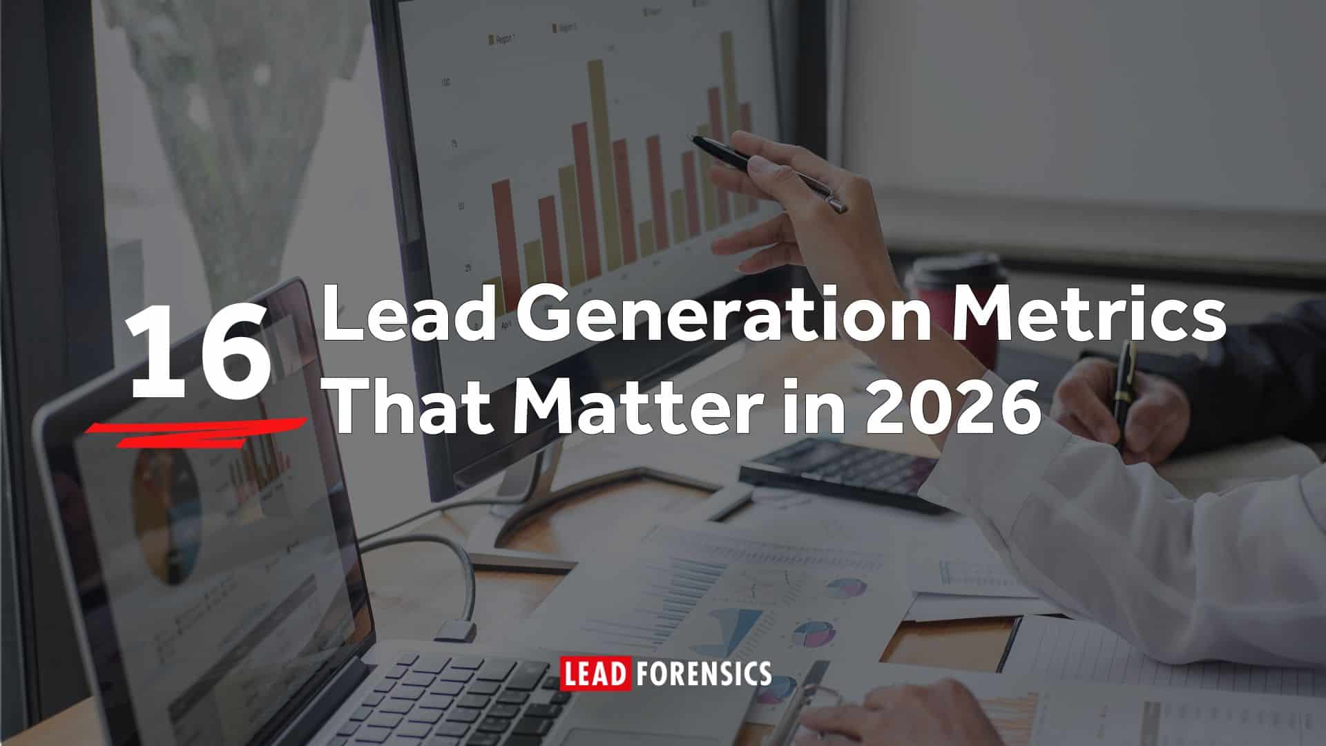 16 Lead Generation Metrics That Matter in 2026