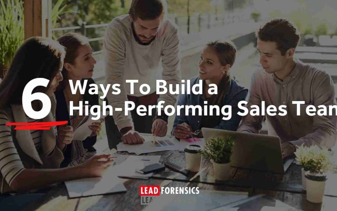 6 Ways To Build a High-Performing Sales Team