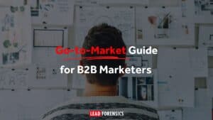Go-to-Market Guide for B2B Marketers