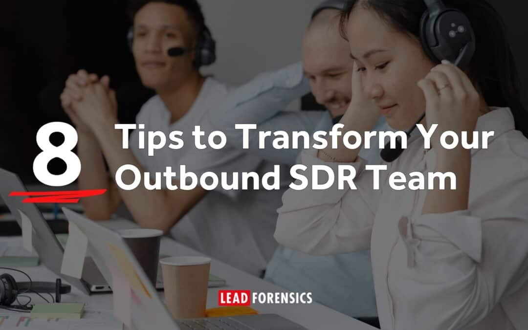 8 Tips to Transform Your Outbound SDR Team