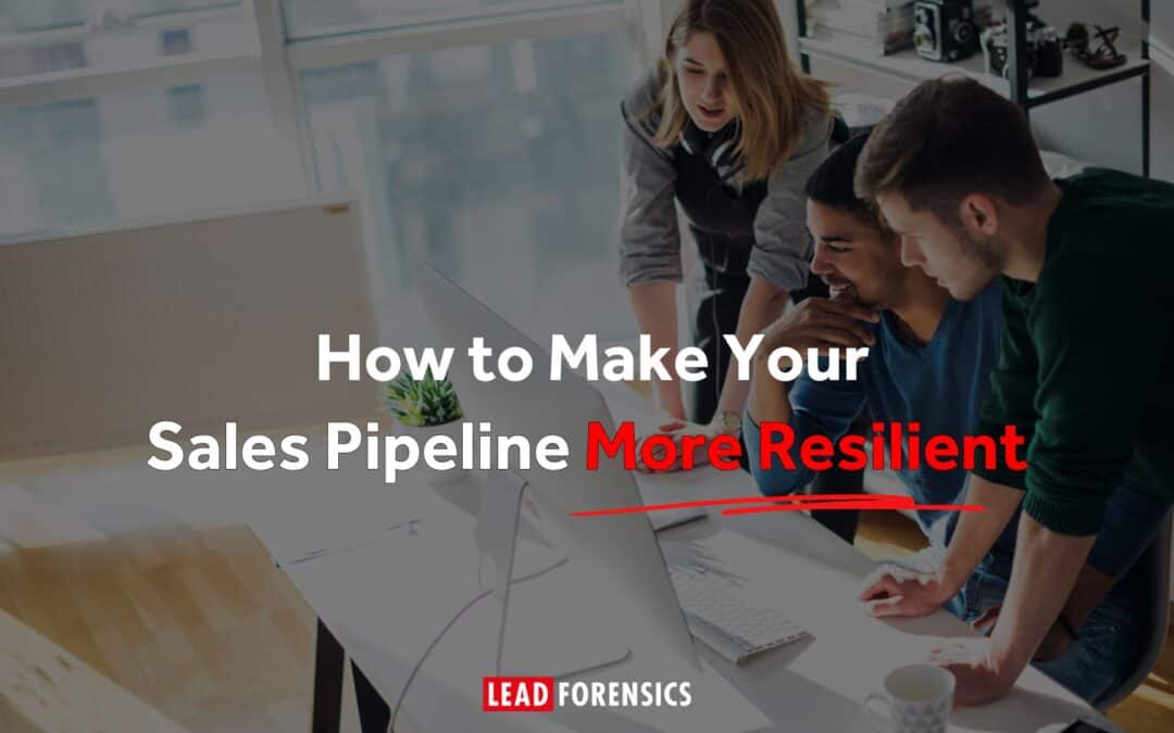 How to Make Your Sales Pipeline More Resilient
