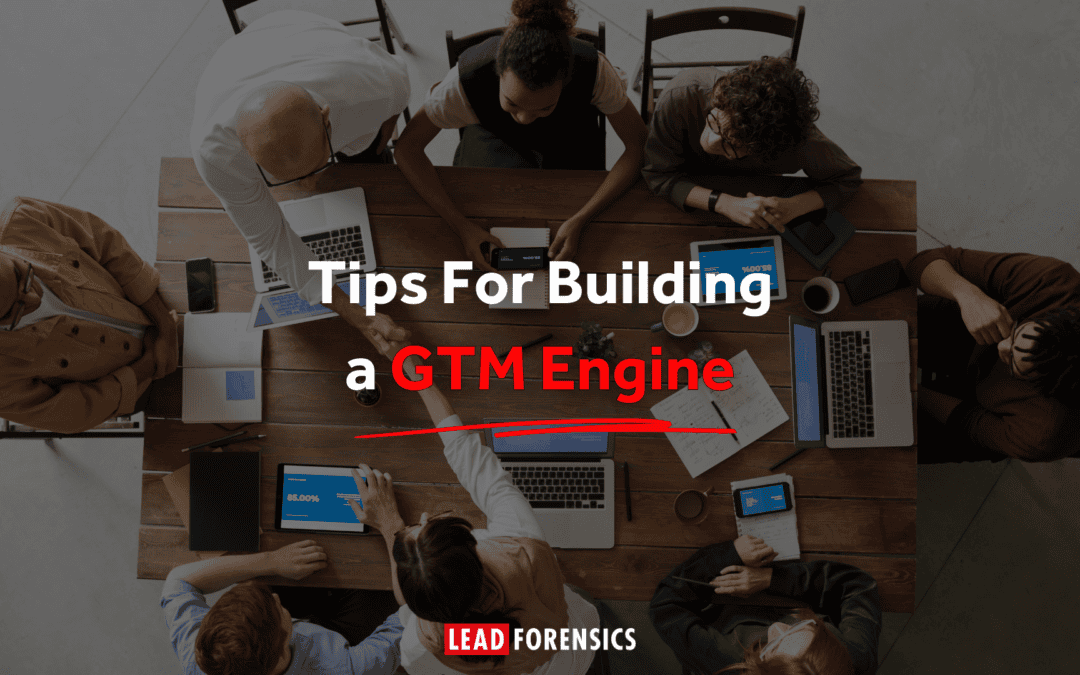 Tips For Building a GTM Engine
