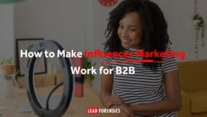 how to make influencer marketing work for b2b