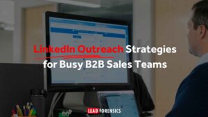 linkedin outreach strategies for busy sales teams