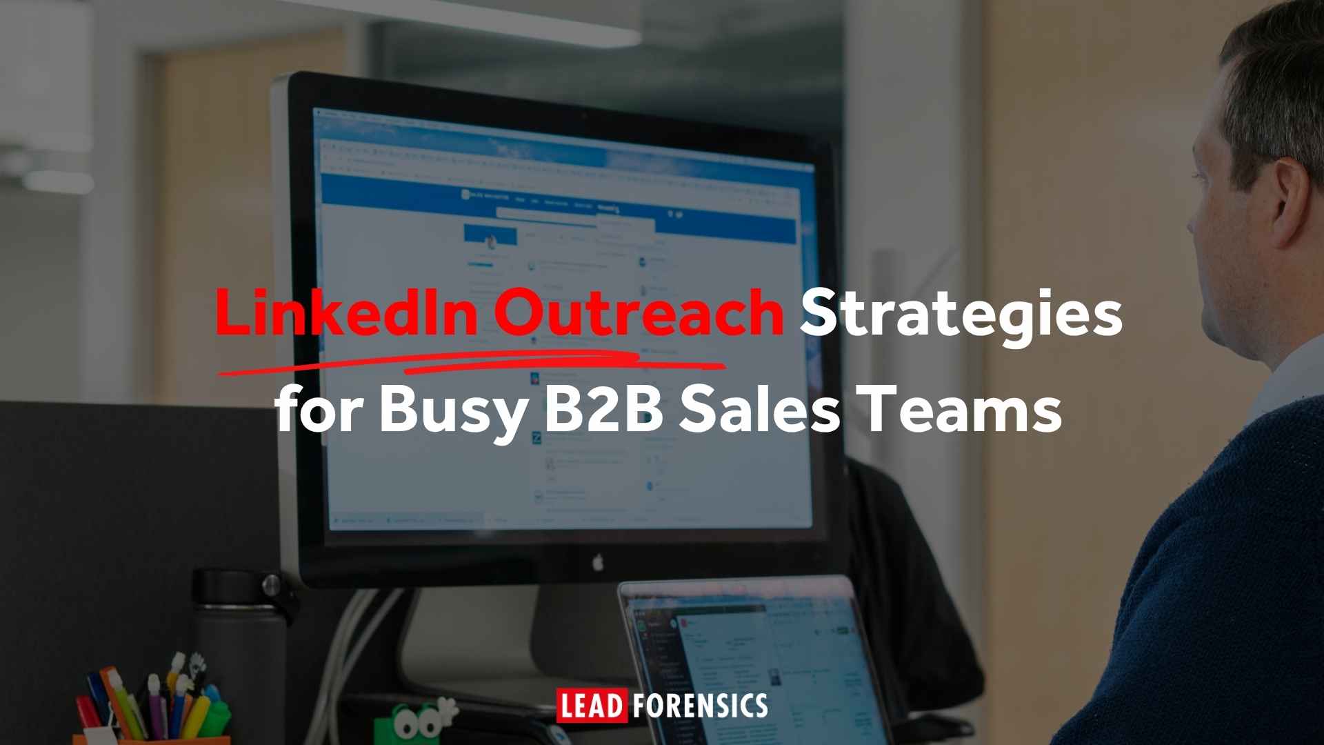 linkedin outreach strategies for busy sales teams