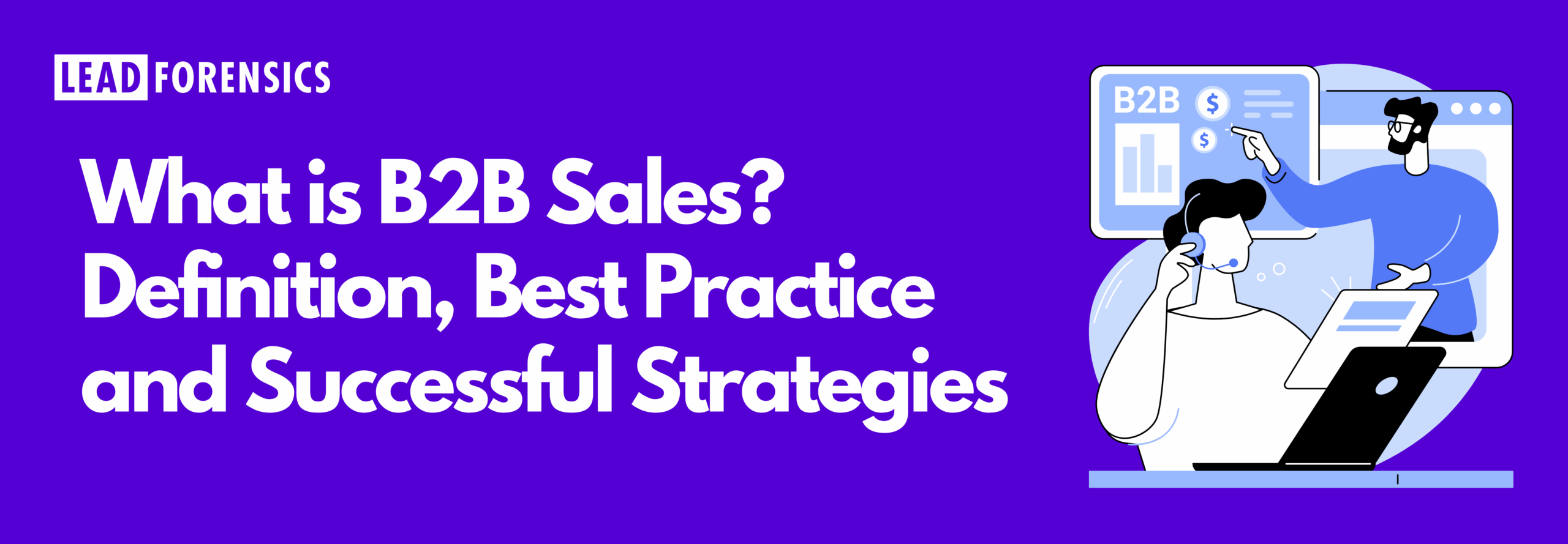 What is B2B Sales? Definition, Best Practice and Successful Strategies What is B2B Sales? Definition, Best Practice and Successful Strategies
