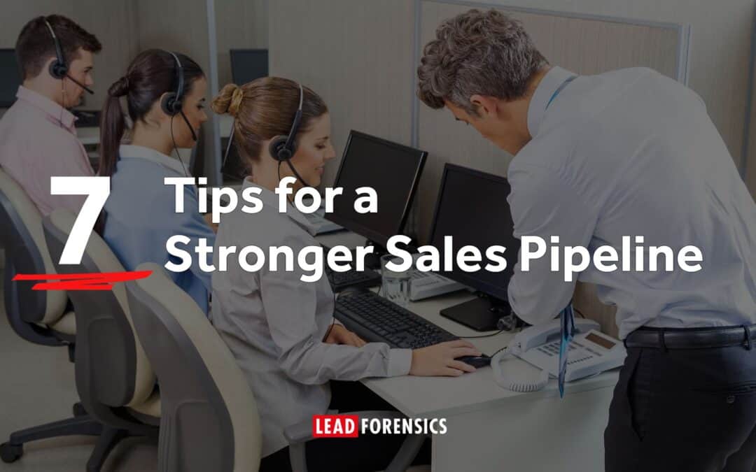 7 Tips for a Stronger Sales Pipeline