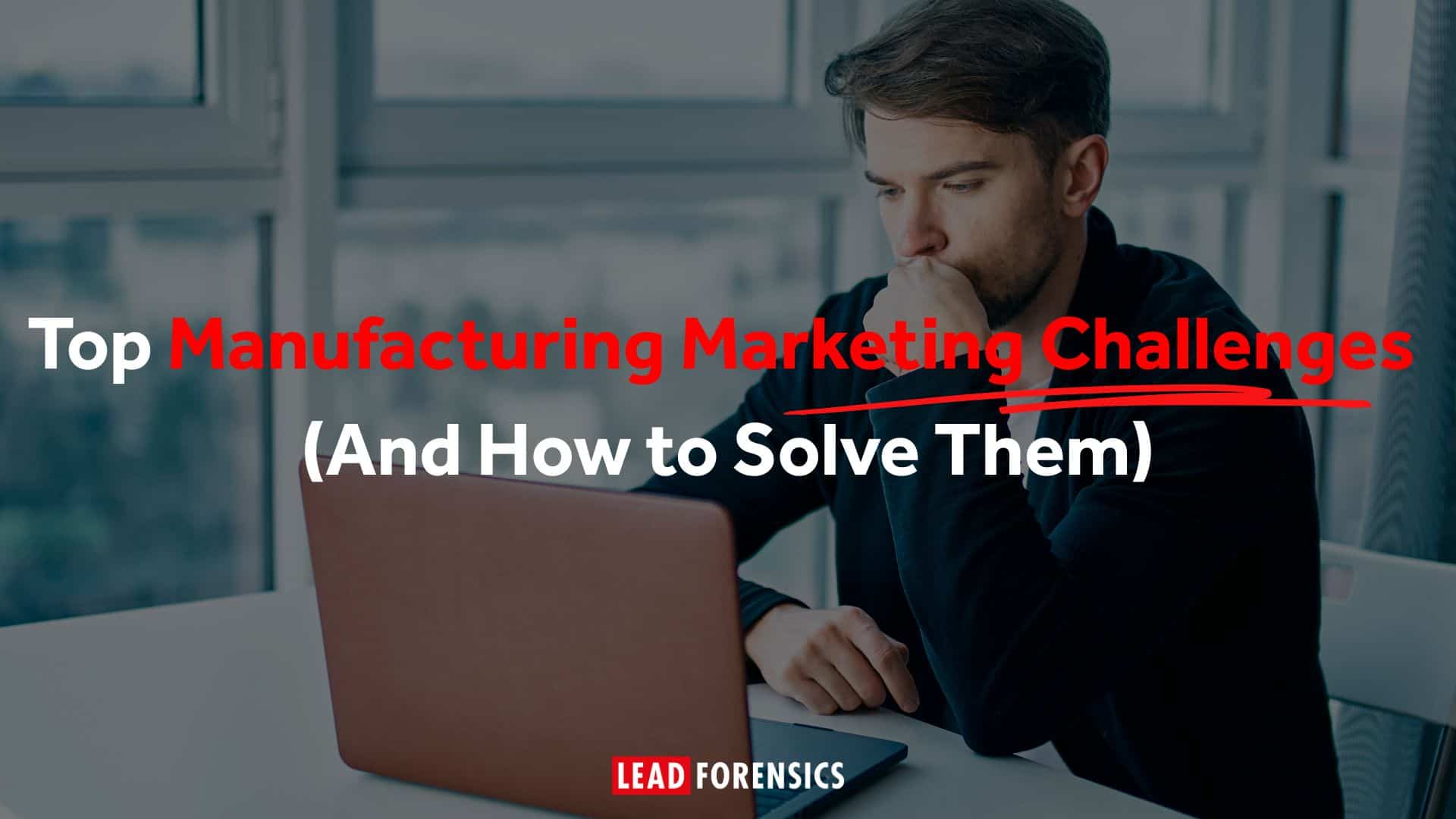 Top Manufacturing Marketing Challenges