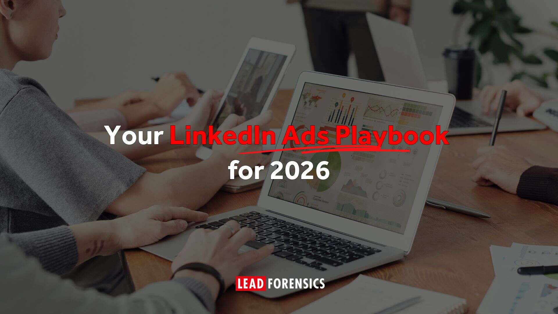 Your LinkedIn Ads Playbook for 2026