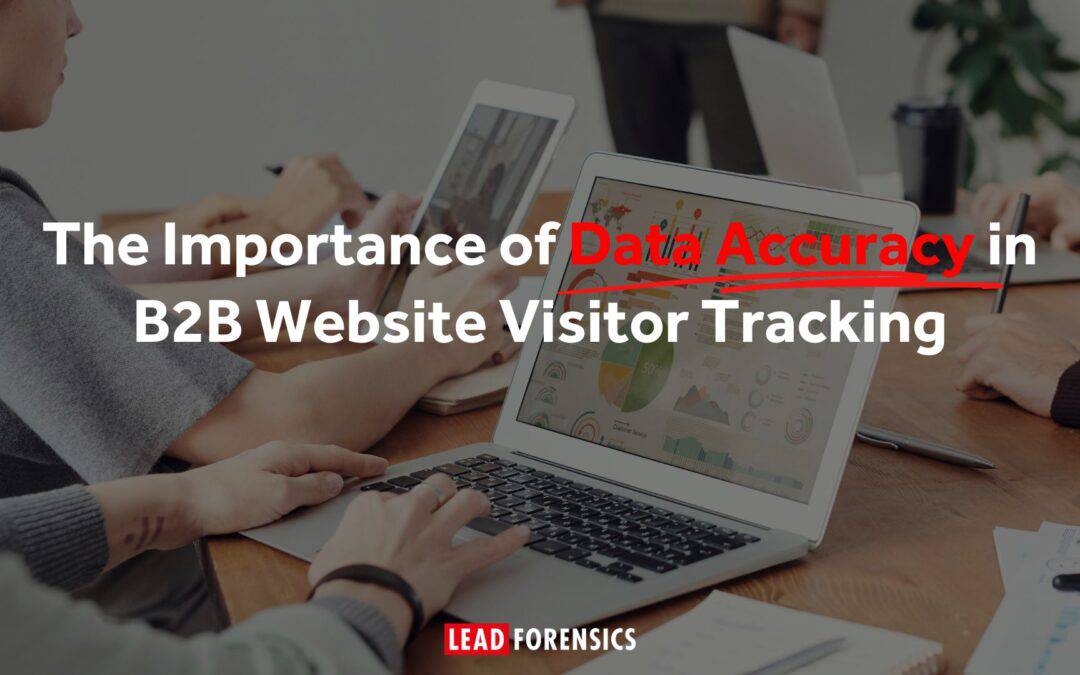 The Importance of Data Accuracy in B2B Website Visitor Tracking