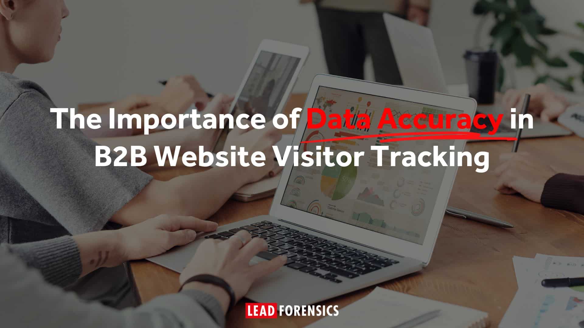 The Importance of Data Accuracy in B2B Website Visitor Tracking