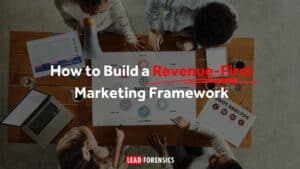 How to Build a Revenue-First Marketing Framework