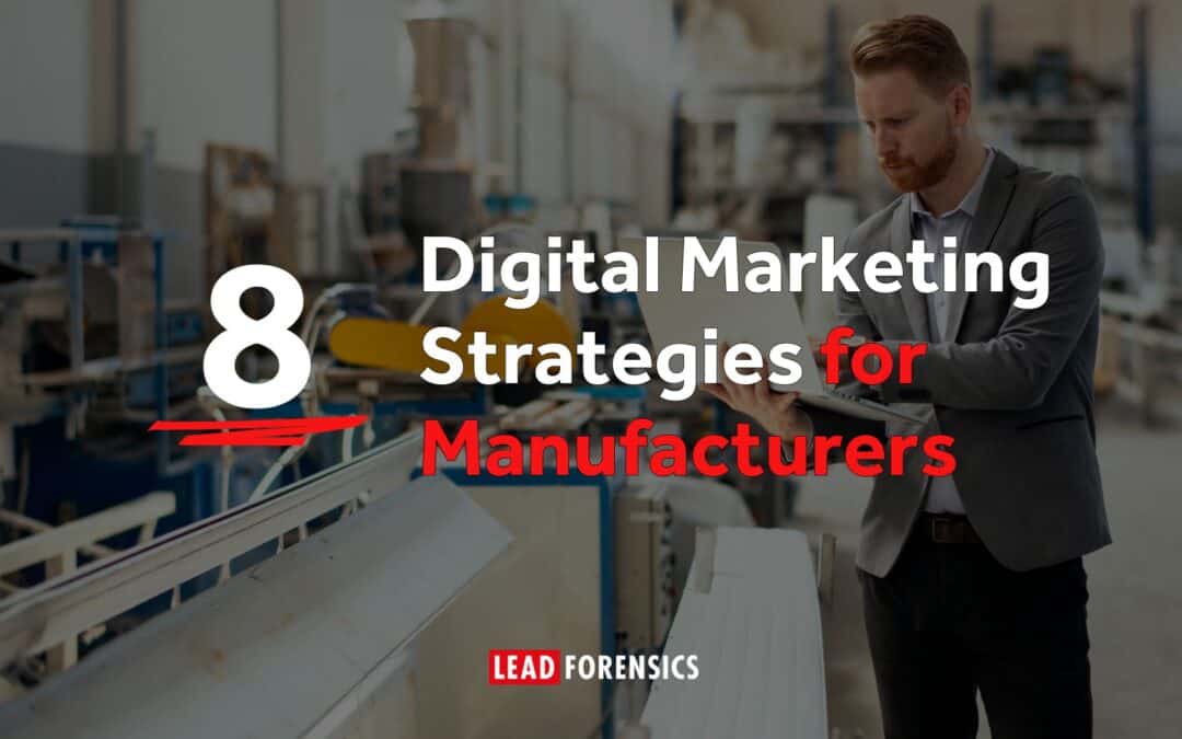 8 Digital Marketing Strategies for Manufacturers