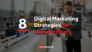 8 Digital Marketing Strategies for Manufacturers