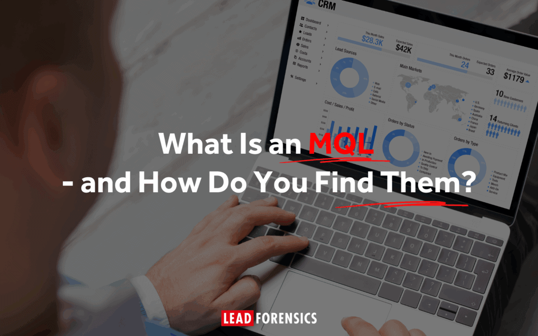 What Is a Marketing Qualified Lead (MQL) – and How Do You Find Them?