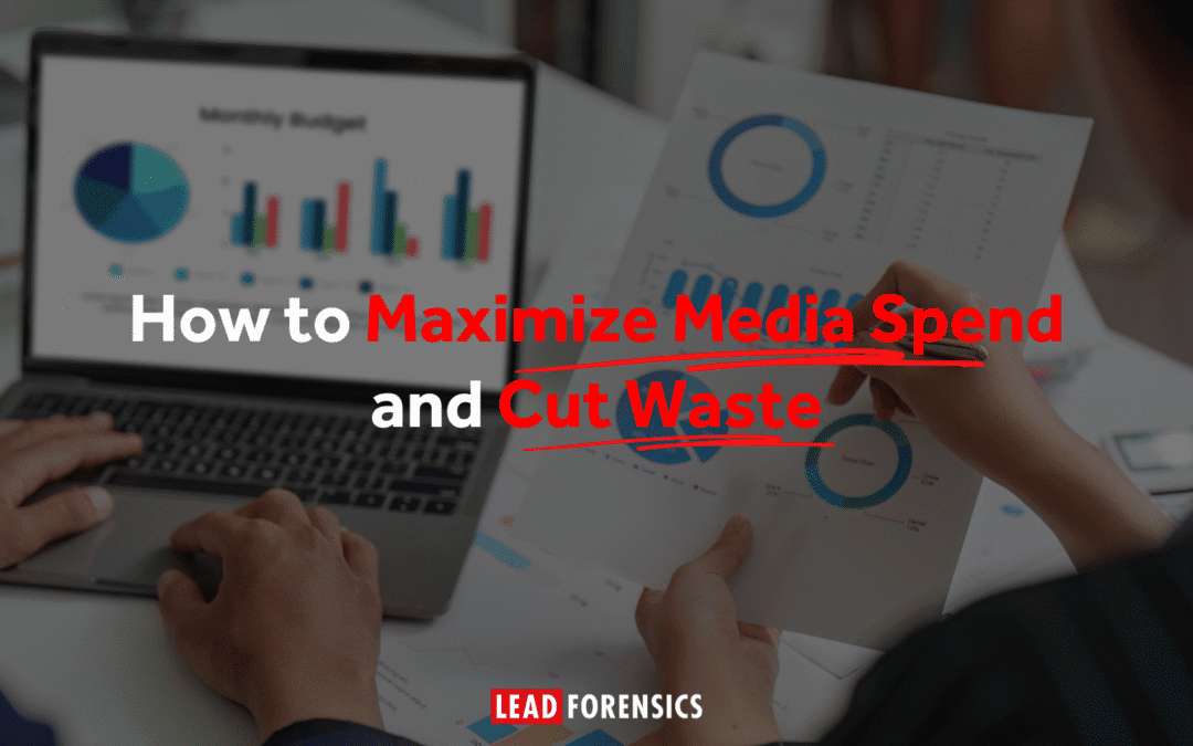How to Maximize B2B Media Spend and Cut Waste