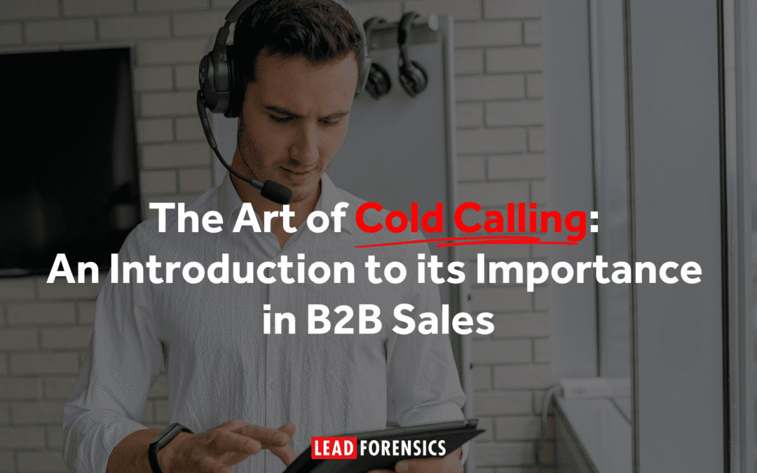 The Art of Cold Calling: An Introduction to its Importance in Sales