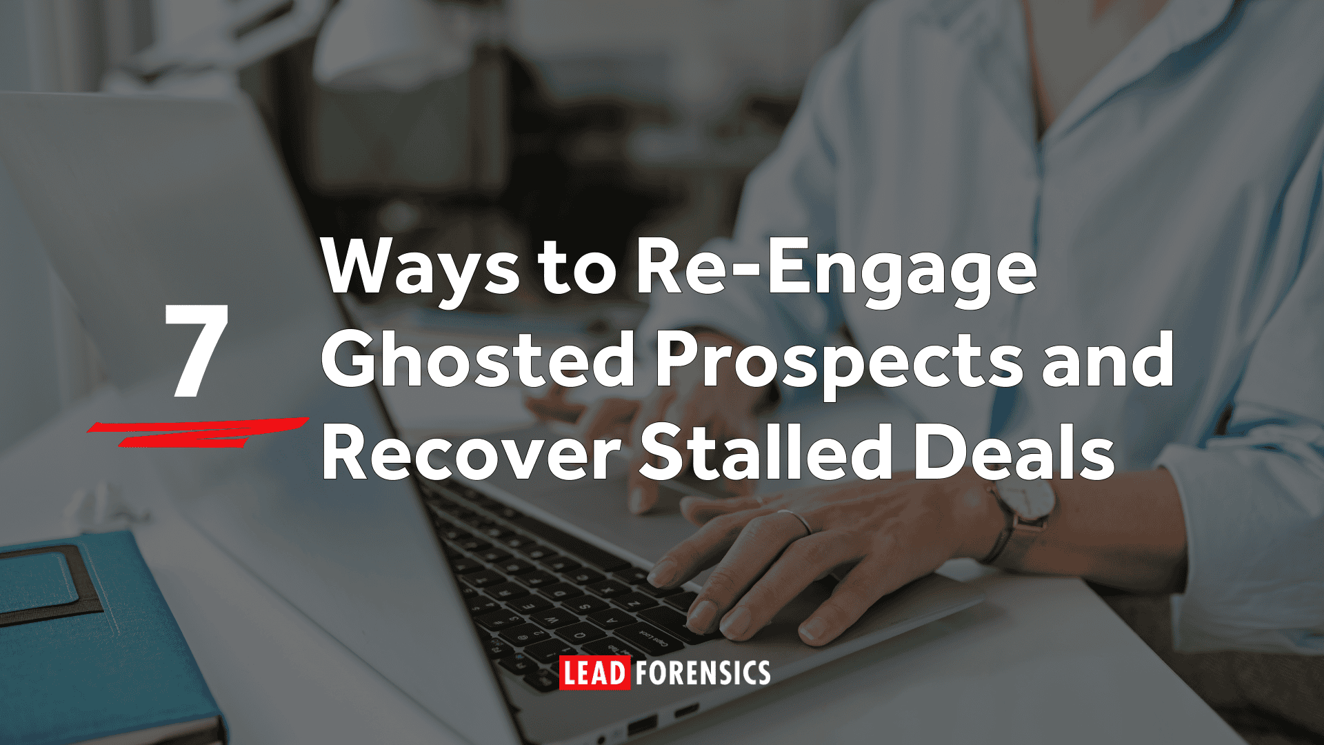 Ways to Re-Engage Ghosted Prospects and Recover Stalled Deals