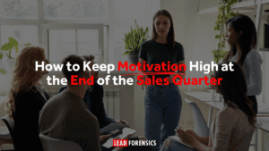How to Keep Motivation High at the End of the Sales Quarter