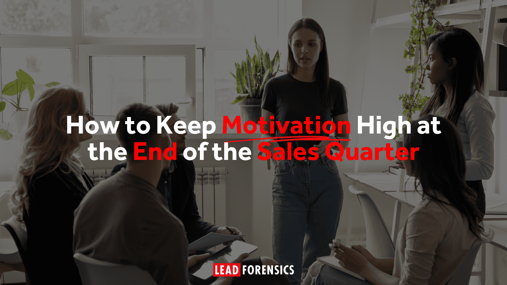 How to Keep Motivation High at the End of the Sales Quarter