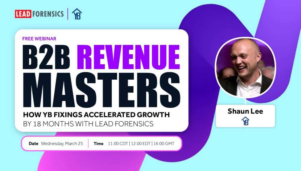 Webinar B2B Revenue Masters - How YB Fixings Accelerated Growth By 18 Months With Lead Forensics  image